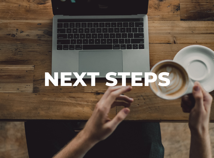 NEXT STEPS